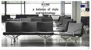 A-LINEAnya Sebton
a balance of style
and technology
 