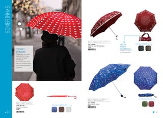 38 39
Raio: 60 cm Estrutura: Metal Abertura: Auto
Seções: Um Varetas: Oito Tecido: Pongée
Raio: 52 cm Estrutura: Metal Alumínio Fibra Abertura: Manual
Seções: Cinco Varetas: Sete Tecido: Pongée
Raio: 60 cm Estrutura: Metal Inverso Abertura: Manual
Seções: Quatro Varetas: Oito Tecido: Pongée
14464 / BLA1401
Sombrinha Longa Auto.
Coração
12/48
OUTRAS ESTAMPAS
4321 / S5M865
Sombrinha Super Mini Arabesque
12/60
OUTRAS ESTAMPAS
OUTRAS ESTAMPAS
4322 / S4M866
Sombrinha Mini Hibisco
12/60
BOLSA
PORTA
SOMBRINHA
Facilita o transporte
e armazenamento.
TECIDO
PONGÉE
Tafetá leve em seda,
agradável ao toque,
aspecto irregular
e brilhante.
As Cores mais vivas
são um atraente para
as sombrinhas deste
material.
 