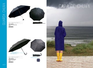 50 51
OUTRA ESTAMPA
Raio: 55 cm Estrutura: Metal Inverso Abertura: Auto
Seções: Três Varetas: Oito Tecido: Pongée
Raio: 62 cm Estrutura: Metal Inverso Abertura: Manual
Seções: Três Varetas: Dez Tecido: Pongée
14336 / G3M1301
Guarda Chuva Califórnia Way
12/48
14392 / G3A1302
Guarda Chuva Abre Fecha
Automático Esport Fino
12/60
ABERTURA
AUTOMÁTICA
 