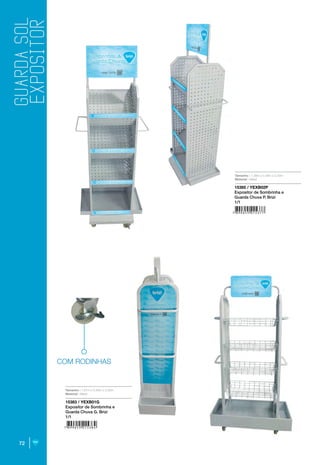 72
15385 / YEXB02P
Expositor de Sombrinha e
Guarda Chuva P. Brizi
1/1
15383 / YEXB01G
Expositor de Sombrinha e
Guarda Chuva G. Brizi
1/1
COM RODINHAS
Tamanho : 1,38m x 0,49m x 0,30m
Material : Metal
Tamanho : 1,61m x 0,49m x 0,30m
Material : Metal
 