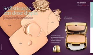 Divine Sophistiqué Doré
                                                                                                                    Pó Compacto Duplo Uso.
                                                                                                                    Edição de Luxo
                                                                                                                    10 g R$ 56,50 R$ 45,20 (24 pts)




                  Sofisticação
                  em dose dupla




                                                                                                                                                      PELE
                  Divine Sophistiqué Doré atua como base e                          Duplo uso
                                                                                    Úmido, atua como base.
                  pó para deixar sua pele linda num instante.                       Seco, funciona como pó.



                                                                 Claire 1-2-3
                                                                 Cód. 00210



                         Obscure 8-9
                         Cód. 00311




                                                                _2 em 1: base e pó.
                                                                _Acabamento semimate.
                                                                _Alta cobertura                               Medium 5


                                                                _Textura compacta.
                                                                _Estojo luxuoso.
                                         Medium 5
                                        Cód. 00278
www.lbel.com.br




 34                                                                                                                                                   35
 