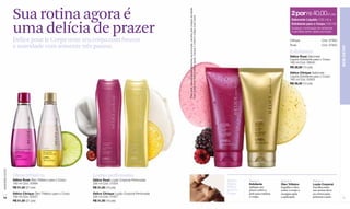 Sua rotina agora é




                                                                                                           *Para pedir dois esfoliantes diferentes da promoção, escolha dois códigos da tabela.
                                                                                                                                                                                                                                         2 por R$ 40,00(21 pts)




                                                                                                           Caso queira levar dois produtos iguais, marque o mesmo código duas vezes.
                                                                                                                                                                                                                                         Sabonete Líquido (180 ml) +


                  uma delícia de prazer                                                                                                                                                                                                  Esfoliante para o Corpo (180 ml)
                                                                                                                                                                                                                                         Qualquer combinação de esfoliantes
                                                                                                                                                                                                                                         é permitida dentro desta promoção.


                  Délice pour le Corps veste seu corpo com frescor                                                                                                                                                                      Citrique                Cód. 97852

                  e suavidade com somente três passos.                                                                                                                                                                                  Rosé                    Cód. 97853




                                                                                                                                                                                                                                                                              BEM-ESTAR
                                                                                                                                                                                                                                        Esfoliantes
                                                                                                                                                                                                                                        Délice Rosé Sabonete
                                                                                                                                                                                                                                        Líquido Esfoliante para o Corpo
                                                                                                                                                                                                                                        180 ml Cód. 08540
                                                                                                                                                                                                                                        R$ 28,50 (15 pts)
                                                                                                                                                                                                                                        Délice Citrique Sabonete
                                                                                                                                                                                                                                        Líquido Esfoliante para o Corpo
                                                                                                                                                                                                                                        180 ml Cód. 00003
                                                                                                                                                                                                                                        R$ 28,50 (15 pts)
www.lbel.com.br




                  Óleos trifásicos                              Loções perfumadas
                  Délice Rosé Óleo Trifásico para o Corpo       Délice Rosé Loção Corporal Perfumada                                                                                              Rotina    Passo 1              Passo 2                  Passo 3
                  180 ml Cód. 00894                             200 ml Cód. 01504                                                                                                                 diária    Esfoliante           Óleo Trifásico           Loção Corporal
                  R$ 51,50 (27 pts)                             R$ 31,00 (16 pts)                                                                                                                 Délice    Aplique um           Espalhe o óleo           Escolha entre
                                                                                                                                                                                                  pour le   pouco sobre a        sobre o corpo e          um aroma doce
                  Délice Citrique Óleo Trifásico para o Corpo   Délice Citrique Loção Corporal Perfumada                                                                                          Corps     pele para esfoliar   enxágue após             ou cítrico para
 74               180 ml Cód. 00527                             200 ml Cód. 01507                                                                                                                           o corpo.             a aplicação.             pefumar a pele.      75
                  R$ 51,50 (27 pts)                             R$ 31,00 (16 pts)
 