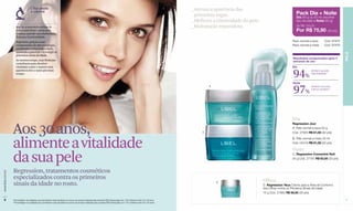 L’Bel aliada                                                                                                                             _Atenua a aparência das
                                    à ciência
                                                                                                                                                                              primeiras rugas.                                        Pack Dia + Noite
                                                                                                                                                                                                                                      Dia (50 g ou 50 ml; escolher
                                                                                                                                                                             _Melhora a elasticidade da pele.                         tipo de pele) + Noite (50 g)
                     Aos 30, a renovação celular se                                                                                                                          _Hidratação reparadora.                                  De R$ 125,00
                     torna mais lenta e nossa pele                                                                                                                                                                                    Por R$ 75,90 (39 pts)
                     começa a perder sua elasticidade,
                     firmeza e luminosidade.
                     Regression, graças a seus                                                                                                                                                                                      Pack normal a seca       Cód. 97875
                     componentes de alta tecnologia,                                                                                                                                                                                Pack normal a mista      Cód. 97876
                     reestimula a renovação celular,
                     ajudando a prevenir e a corrigir os




                                                                                                                                                                                                                                                                          PELE
                     primeiros sinais da idade.
                                                                                                                                                                                                                                    Resultados comprovados após 4
                     Ao mesmo tempo, suas fórmulas                                                                                                                                                                                  semanas de uso
                     contribuem para devolver
                     vitalidade à pele e manter uma                                                                                                                                                                                 Dia


                                                                                                                                                                                                                                    94%
                     aparência leve e suave por mais                                                                                                                                                                                             sentiram sua pele
                                                                                                                                                                                                                        B
                     tempo.                                                                                                                                                                                                                      mais hidratada.*


                                                                                                                                                                                                                                    Noite


                                                                                                                                                                                                                                    97%
                                                                                                                                                                                      A                                                          sentiram sua pele
                                                                                                                                                                                                                                                 menos cansada.**




                                                                                                                                                                                                                                    Dia

                  Aos 30 anos,
                                                                                                                                                                                                                                    Regression Jour
                                                                                                                                                                                                                                    A. Pele normal a seca 50 g
                                                                                                                                                                                  C                                                 Cód. 27805 R$ 61,50 (32 pts)



                  alimente a vitalidade
                                                                                                                                                                                                                                    B. Pele normal a mista 50 ml
                                                                                                                                                                                                                                    Cód. 04418 R$ 61,50 (32 pts)

                                                                                                                                                                                                                                    Noite

                  da sua pele                                                                                                                                                                                                       C. Regression Concentré Nuit
                                                                                                                                                                                                                                    50 g Cód. 27797 R$ 63,50 (33 pts)



                  Regression, tratamentos cosméticos
www.lbel.com.br




                  especializados contra os primeiros                                                                                                                                                            Olhos
                  sinais da idade no rosto.                                                                                                                                               D
                                                                                                                                                                                                                D. Regression Yeux Creme para a Área de Contorno
                                                                                                                                                                                                                dos Olhos contra os Primeiros Sinais da Idade
                                                                                                                                                                                                                15 g Cód. 27800 R$ 56,50 (29 pts)

    8             *Porcentagem de avaliadas que perceberam esse resultado em prova de produto realizada pela empresa RDS (Venezuela) com 129 mulheres entre 30 e 40 anos.                                                                                                  9
                  **Porcentagem de avaliadas que perceberam esse resultado em prova de produto realizada pela empresa RDS (Venezuela) com 110 mulheres entre 30 e 40 anos.
 