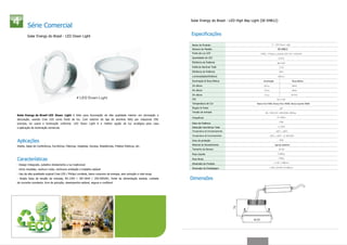 Solar Energy do Brasil - LED High Bay Light (SE-04B12)
         Série Comercial
        Solar Energy do Brasil - LED Down Light                                                                     Especificações

                                                                                                                    Nome do Produto
                                                                                                                    Número do Modelo                                               SE-04B12
                                                                                                                    Fonte de Luz LED
                                                                                                                    Quantidade de LED
                                                                                                                    Eficiência de Potência
                                                                                                                    Potência Nominal Total
                                                                                                                    Eficiência de Potência
                                                                                                                    Luminosidade/eficiência
                                                                                                                    Iluminação & Área Efetiva                       Iluminação                      Área efetiva

                                                                                                                    3m altura
                                                                                                                    4m altura
                                                                                                                    5m altura
                                                                                                                    CRI
                                                                                                                    Temperatura de Cor                       Branco frio 5700K; Branco Puro 4500K; Branco Quente 3000K

                                                                                                                    Ângulo fo Feixe
                                                                                                                    Tensão de entrada
Solar Energy do Brasil LED Down Light é feito para iluminação de alta qualidade interior em laminação e
                                                                                                                    Frequência
decoração, usando Cree LED como fonte de luz. Com exterior de liga de alumínio feito por máquinas CNC
precisas, luz suave e iluminação uniforme. LED Down Light é a melhor opção de luz ecológica para casa               Fator de Potência
e aplicação de iluminação comercial.                                                                                Distorção Harmônica Total
                                                                                                                    Temperatura de Armazenamento

                                                                                                                    Temperatura de Funcionamento

Aplicações                                                                                                          Grau de proteção
                                                                                                                    Material do Revestimento                                     liga de alumínio
Hotéis, Salas de Conferência, Escritórios, Fábricas, Hospitais, Escolas, Residências, Prédios Públicos, etc.
                                                                                                                    Tamanho do Buraco

                                                                                                                    Peso Líquido

Características                                                                                                     Peso Bruto

- Design Integrado, substitui diretamente a luz tradicional                                                         Dimensão do Produto

- Início imediato, nenhum ruído, nenhuma cintilação e trabalho estável                                              Dimensão da Embalagem

- Uso de alta qualidade original Cree LED / Philips Lumileds, baixo consumo de energia, sem poluição e vida longa
- Ampla faixa de tensão de entrada, 85-135V / 187-264V / 250-305VAC, fonte de alimentação isolada, unidade          Dimensões
de corrente constante, livre de poluição, desempenho estável, segura e confiável
 