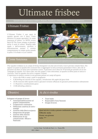 Ultimate frisbee
Quando in campo manca l’arbitro, Rispetto, Sacrificio e Determinazione fanno la differenza

Ultimate Fris...
