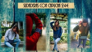 SUDADERAS CON CAPUCHA 24€
 