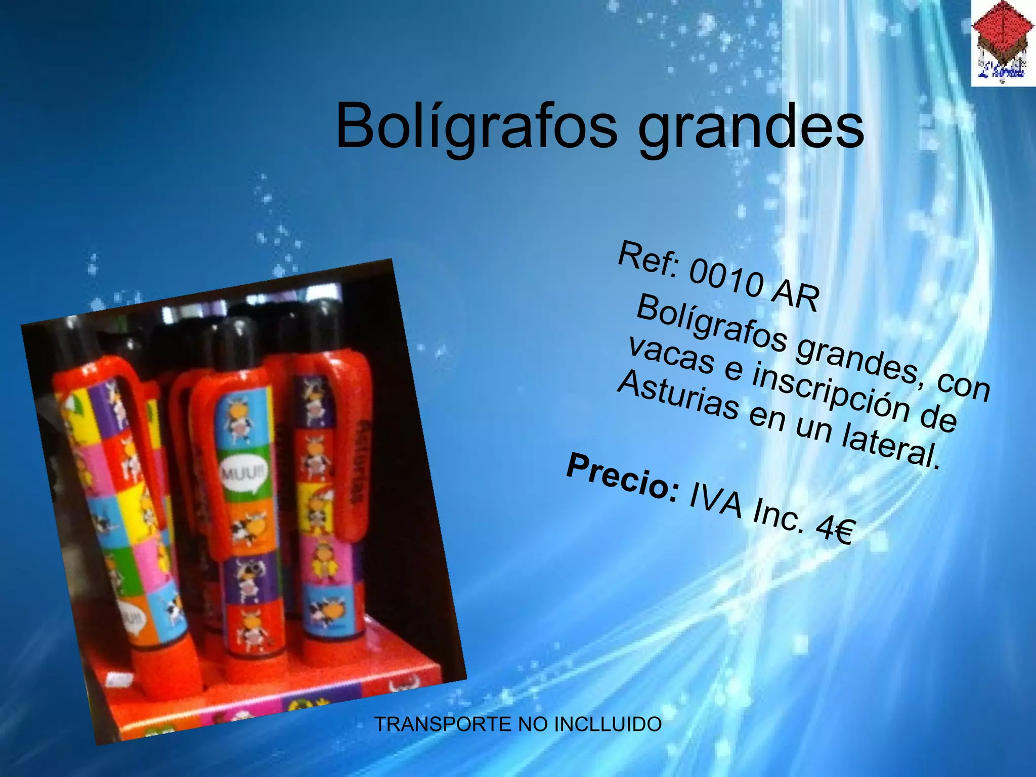 Bolígrafos grandes Ref: 0010 AR Bolígrafos grandes, con vacas e inscripción de Asturias en un lateral. Precio:  IVA Inc.  4€ 
