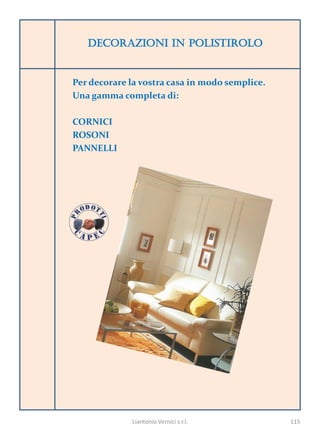 Decorazioni in polistirolo


Per decorare la vostra casa in modo semplice.
Una gamma completa di:

CORNICI
ROSONI
PANNELLI




             Liantonio Vernici s.r.l.           115
 