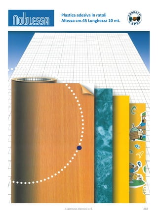 Plastica adesiva in rotoli
Altezza cm.45 Lunghezza 10 mt.




  Liantonio Vernici s.r.l.       287
 