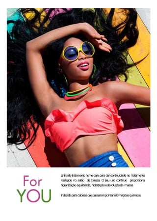 Linhadetratamentohomecareparadarcontinuidadeno tratamento
realizado no salão de beleza. O seu uso contínuo proporciona
higienizaçãoequilibrada, hidrataçãoedevoluçãode massa.
Indicadaparacabelosquepassaramportransformaçõesquímicas.
 