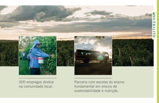 300 empregos diretos
na comunidade local.
Parceria com escolas do ensino
fundamental em ensino de
sustentabilidade e nutrição.
AF_04_NUTRILITE_v01.indd 25 01/04/15 12:47
 