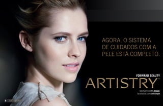 AGORA, O SISTEMA
DE CUIDADOS COM A
PELE ESTÁ COMPLETO.
8
AF_03_ARTISTRY_V01.indd 8 31/03/15 17:25
 