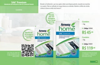 Use o leitor de código QR
de seu smartphone e veja
o vídeo de demonstração
deste produto.
*Consulte as formas de diluição
na embalagem. O desempenho
pode variar de acordo com a
quantidade de roupa.
SA8™
Premium
Premium Detergente em Pó Concentrado
Lavanderia
Dissolve-se facilmente e, por isso, ajuda a obter uma limpeza potente, atuando nas manchas
e na sujeira. Pode ser utilizado em roupas brancas ou coloridas. Mantém o brilho dos tecidos
e deixa os brancos ainda mais brancos*.
Rendeaté
36lavagens
comcargas
de6kg
Rende
até107
lavagens
comcarga
de6kg
A
B
R$45,00
R$119,00
Contém
•1 kg
A. Código 109848
Contém
•3 kg
B. Código 109849
91
AF_09_HOME_v01.indd 91 01/04/15 13:46
 
