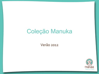 Coleção Manuka Verão 2012 