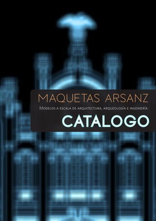 Maquetas Arsanz
Modelos a escala de arquitectura, arqueología e ingeniería
CatAlogo
CatAlogo
 