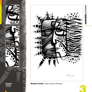 MASCHERELIGHT&DARK
Movimento
a sinistra
Particolari

Movimento a sinistra - 33x48 cm - China su carta Fabriano

 