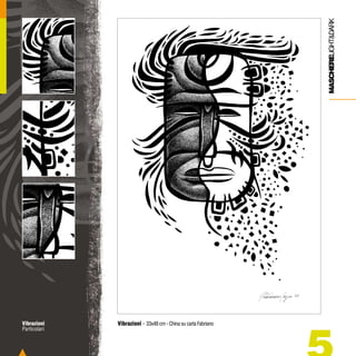 MASCHERELIGHT&DARK
Vibrazioni
Particolari

Vibrazioni - 33x48 cm - China su carta Fabriano

 