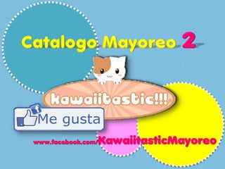 KawaiitasticMayoreo
www.facebook.com/
 