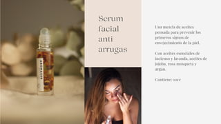 Una mezcla de aceites
pensada para prevenir los
primeros signos de
envejecimiento de la piel.
Con aceites esenciales de
incienso y lavanda, aceites de
jojoba, rosa mosqueta y
argán.
Contiene: 10cc
Serum
facial
anti
arrugas
 