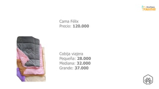 10
Cama Félix
Precio: 120.000
Cobija viajera
Pequeña: 28.000
Mediana: 32.000
Grande: 37.000
 