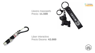 35
Llavero mascopets
Precio: 11.500
Láser interactivo
Precio Docena: 42.000
 
