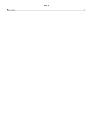 INDICE
Membrane............................................................................................................................................................... 3
 