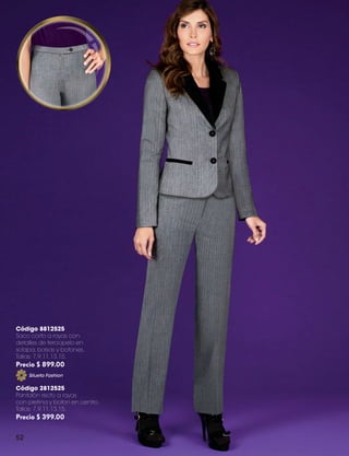 Código 8812525
Saco corto a rayas con
detalles de terciopelo en
solapa, bolsas y botones.
Tallas: 7,9,11,13,15.

Precio $ 899.00
Silueta Fashion

Código 2812525
Pantalón recto a rayas
con pretina y boton en centro.
Tallas: 7,9,11,13,15.

Precio $ 399.00
52

ALEXIS CATALOGO 2013.indd 52

9/5/13 1:54 PM

 