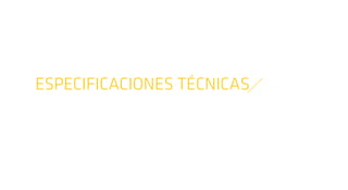 ESPECIFICACIONES TÉCNICAS
 