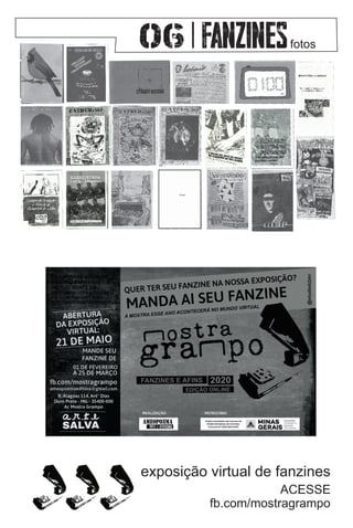 fotos
exposição virtual de fanzines
ACESSE
fb.com/mostragrampo
 