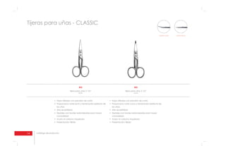 14 catálogo de productos
Tijeras para uñas - CLASSIC
punta curva punta recta
422
Tijera para uñas 3 1/2”
recta
las uñas;
comodidad;
423
Tijera para uñas 3 1/2”
curva
las uñas;
comodidad;
 