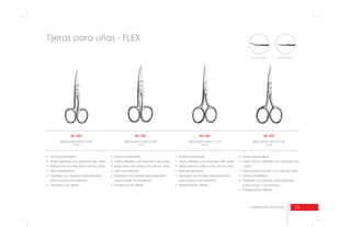 15catálogo de productos
Tijeras para uñas - FLEX
punta curva punta recta
BC-322
Tijera para uñas 3 5/8”
recta
BC-327
Tijera para uñas 3 1/2”
curva
para mayor comodidad;
corte;
para mayor comodidad;
BC-323
Tijera para uñas 3 5/8”
curva
para mayor comodidad;
BC-326
Tijera para uñas 3 1/2”
recta
para mayor comodidad;--
 