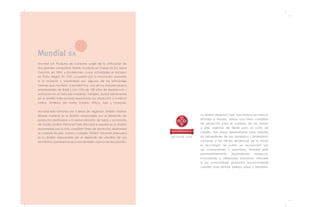 dos grandes compañías: Eberle, fundada en Caxias do Sul, Sierra
Gaúcha, en 1896; y Zivi-Hercules, cuyas actividades se iniciaron
en Porto Alegre, en 1931. La pasión por la innovación asociada
a la audacia y creatividad son algunas de las principales
razones que movilizan a Mundial hoy, uno de los mayores grupos
empresariales de Brasil y con más de 100 años de experiencia y
actuación en el mercado brasileño. También, actúa fuertemente
en el ámbito internacional exportando sus productos a América
Latina, América del Norte, Europa, África, Asia y Oceanía.
Mundial está formada por 3 áreas de negócios: División Fashion
(Eberle Fashion) es la división responsable por el desarrollo de
productos destinados a la personalización de ropas y accesorios
de moda; División Personal Care (Mundial e Impala) es la división
responsable por la más completa línea de productos destinados
al cuidado de pies, manos y cabello; División Gourmet (Hercules)
es la división responsable por el desarrollo de utensilios de uso
doméstico y profesional así como también objetos de decoración.
La división Personal Care, que abarca las marcas
Mundial e Impala, ofrece una línea completa
de productos para el cuidado de las manos
y pies, además de tijeras para el corte de
cabello. Son líneas desarrolladas para atender
las necesidades de uso doméstico y profesional,
sumando a las últimas tendencias de la moda
la tecnología de punta ya reconocida por
sus consumidores y asociados. Mundial está
permanentemente desarrollando productos
a sus consumidores productos exclusivamente
creados para brindar belleza, salud y bienestar.
 