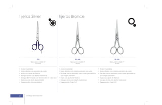24 catálogo de productos
Tijeras Silver Tijeras Bronce
214
Tijera para cabello 6”
BC-340
Tijera para cabello 5”
BC-341
Tijera para cabello 7”
que exigen precisión; que exigen precisión;
 