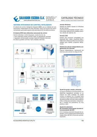 SALVADOR ESCODA S.A.
® Provença, 392 pl. 1 y 2
08025 BARCELONA
Tel. 93 446 27 80
Fax 93 456 90 32
CATÁLOGO TÉCNICO
www.salvadorescoda.com MANUALES, CATÁLOGOS Y HOJAS TÉCNICAS: EN NUESTRA WEB
ACCESORIOS MONTAJE SPLITS 195
 