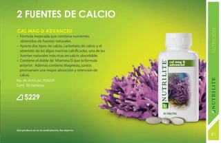 131
Cal Mag D Advanced
• Fórmula mejorada que combina nutrientes
obtenidos de fuentes naturales.
• Aporta dos tipos de calcio, carbonato de calcio y el
obtenido de las algas marinas calcificadas, una de las
fuentes naturales más ricas en calcio absorbible.
• Contiene el doble de Vitamina D que la fórmula
anterior. Además contiene Magnesio, juntos
promueven una mayor absorción y retención de
calcio.
No. de Artículo: 110609
Cont. 90 tabletas
$229
2 FUENTES DE CALCIO
Este producto no es un medicamento, haz deporte.
NUTRICIÓN
81
 