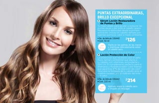 Vierte en las palmas de las manos
y distribuye delicadamente sobre
el cabello seco.
Aplícalo sobre tu cabello seco
o mojado sin enjuagar.
126$
214$
• No. de Artículo 106440
• Cont. 50 ml
• No. de Artículo 106442
• Cont. 220 ml
Tu mejor aliado para ayudar a restaurar las
puntas secas y dar brillo al cabello opaco.
Recupera la sedosidad desde la primera
aplicación, incluso en cabello dañado por
agentes químicos, calor o medio ambiente.
La protección que necesitas para el daño
físico, termal y ambiental que afecta a
tu cabello; con vitaminas, antioxidante y
filtro UV. El complemento perfecto para el
Shampoo y Acondicionador Color Intenso
que garantiza 47% de retención de color*.
Descubre la fortaleza de tu cabello ante el
quiebre causado por el maltrato del tinte
y el calor.
Sérum Loción Restauradora
de Puntas y Brillo
Loción Protección de Color
Puntas extraordinarias,
brillo excepcional
A
B
 