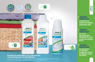 Rinde
hasta 100
lavadas
de
2kg*
Rinde
hasta 700
aplicaciones*
* Revisa las instrucciones de uso en el empaque del producto, para determinar el rendimiento de acuerdo a la carga.
* El rendimiento puede variar de acuerdo al tamaño de la carga y la suciedad de la ropa.
C
BA
www.amway.com.mx/amwayhome
Consulta la calculadora de productos en:
139
grandes
beneficios
Aroma floral.
Control de estática.
Planchado fácil.
grandes
beneficios
Sin cloro.
Para prendas
blancasy de color
A base de oxígeno
activo.
grandes
beneficios
Presentación
en aerosol.
Fragancia cítrica.
No daña la capa
de ozono.
Rinde
hasta 250
lavadas
de
2kg*
C
B
A
 