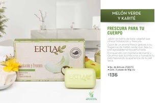 MELÓN VERDE
Y KARITÉ
FRESCURA para tu
cuerpo
• No. de Artículo 254073
• Cont. 3 piezas de 90g c/u
Jabón en barra de base vegetal que
ofrece hidratación y frescura.
Goza de un aroma fresco gracias a su
fragancia de melón verde que deja tu
piel agradablemente perfumada.
Enriquecido con manteca de Karité y
Glicerina que acondiciona y humecta tu
piel,mejorando la apariencia de la piel
seca.
$136
 