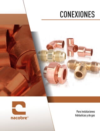 CONEXIONES
Para instalaciones
hidráulicas y de gas
 