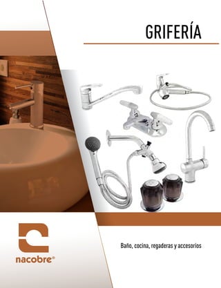 GRIFERÍA
Baño, cocina, regaderas y accesorios
 