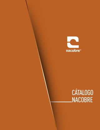 Catálogo Nacobre
CÁTALOGO
NACOBRE
 