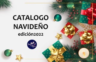 CATALOGO
NAVIDEÑO
edición2022
 