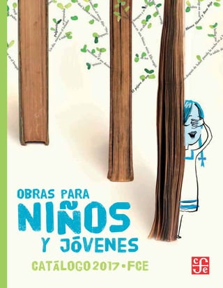 Obras para
y Jóvenes
NIÑOS
Catálogo2017•FCE
 