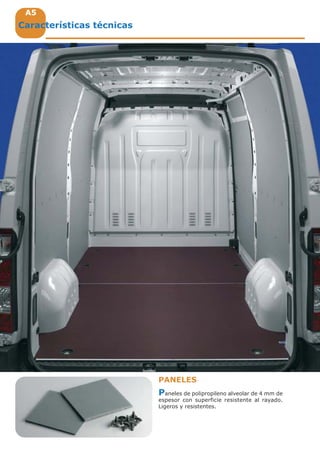 A5A5A5
Paneles de polipropileno alveolar de 4 mm de
espesor con superficie resistente al rayado.
Ligeros y resistentes.
Características técnicas
PANELES
 