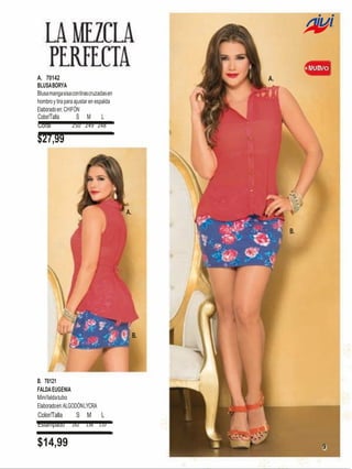 A. 70142
BLUSA BORYA
Blusa manga sisa con tiras cruzadas en
hombro y tira para ajustar en espalda
Elaborado en: CHIFÓN

Color/Talla
Coral

S

M

A.

L

250 249 248

$27,99

A.
B.

B.

B. 70121
FALDA EUGENIA
Mini falda tubo
Elaborado en: ALGODÓN LYCRA

Color/Talla
Estampado

$14,99

S
162

M

L

136 110

9

 