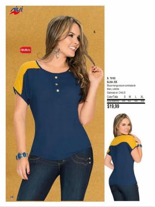 B.

B. 70105
BLUSA ZOE
Blusa manga sisa en contraste de
telas y colores
Elaborado en: CHALIS

Color/Talla
S M
Azul Marino 404 402

$19,99

A.

28

L
400

XL
406

 