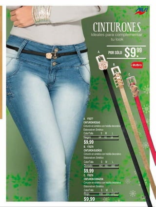 A.

B.
C.

A. 170277
CINTURON ROSAS
Cinturón en sintético con hebilla decorativo
Elaborado en: Sintético

Color/Talla
Negro

S

M

L

64

41

16

$9,99
B. 170278
CINTURON SUEÑOS
Cinturón en sintético con hebilla decorativo
Elaborado en: Sintético

Color/Talla
Dorado

S

M

482 481

L
480

$9,99
C. 170276
CINTURON CORAZON
Cinturón en sintético con hebilla decorativo
Elaborado en: Sintético

Color/Talla
Rojo

$9,99

S
239

M

L

232 225

41

 