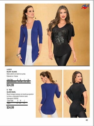 A.
B.

A. 69191
BOLERO SOLANGE
Bolero abierto con diseño en puntas
Elaborado en: Viscosa

Color/Talla
S M
L
XL
Azul Electrico 394 386 378 399

A.
B.

$24,99
B. 70228
BLUSON MABEL
Bluson mangas mariposa, con resorte que ajusta en
la cintura, y estampado frontal en caviar.
Elaborado en: DEBORE

Color/Talla
Negro

S M

L

79 56

31

$24,99

43

 