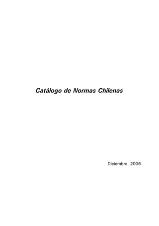Catálogo de Normas Chilenas
Diciembre 2006
 
