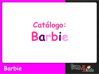 Catálogo:
Barbie
 